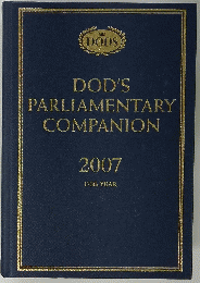 DOD'S PARLIAMENTARY COMPANION 2007 175th YEAR