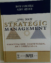 The New Strategic Management: Organization, Competition, and Competence