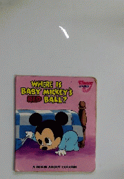 Where Is Baby Mickey’s Red Ball　A Book About Colors