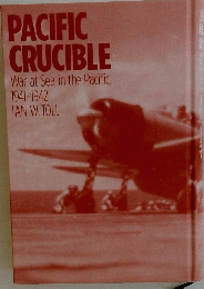 PACIFIC CRUCIBLE War at Sea in the Pacific, 1941-1942 IAN W.TOLL
