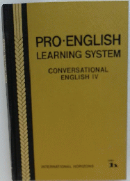 PRO-ENGLISH LEARNING SYSTEM CONVERSATIONAL ENGLISH IV