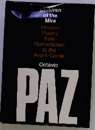 Children of the Mire Modern Poetry from Romanticism to the Avant-Garde