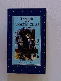Through　the　LOOKING　GLASS