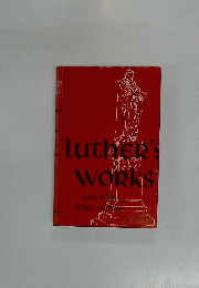 Luther’s Works Companion Volume Luther the Expositor : Introduction to the Reformer’s Exegetical Writings