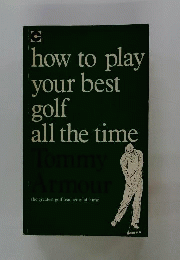 How to Play Your Best Golf All the Time
