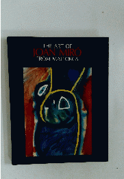 THE　ART　OF　JOAN　MIRO　FROM　MALLORCA
