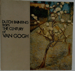 DUTCH PAINTING from THE CENTURY of VAN GOGH