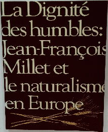 La Dignite des humbles: Jean-Francois Millet et le naturalism en Europe
