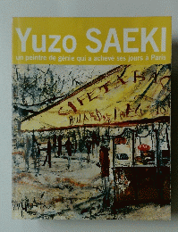Yuzo SAEKI un peintre de genie qui a acheve ses jours a Paris