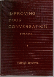 IMPROVING YOUR CONVERSATION VOLUME I