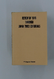REVIEW OF 1970 THROUGH JAPAN TIMES EDITORIALS