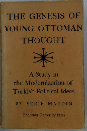 The Genesis of Young Ottoman Thought: A Study in the Modernization of Turkish Political Ideas