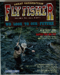 FLY FISHER　WE LOOK TO OUR FUTURE
