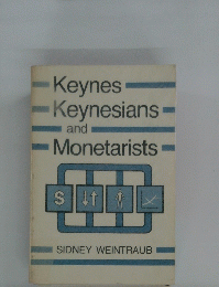 Keynes Keynesians- and Monetarists