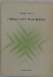 ARNOLD WESKER　CHICKEN　SOUP　WITH　BARLEY