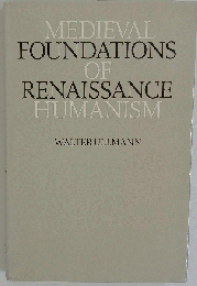 Medieval Foundations of Renaissance Humanism