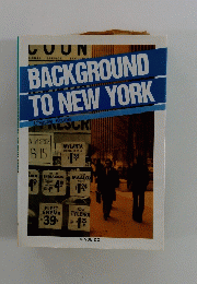 BACKGROUND　TO　NEW　YORK