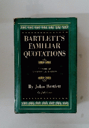 BARTLETT'S FAMILIAR QUOTATIONS