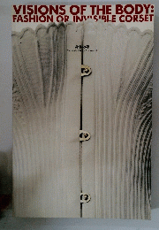 VISIONS OF THE BODY: FASHION OR INVISIBLE CORSET