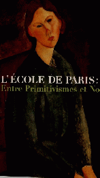 L'ECOLE DE PARIS: Entre Primitivismes et Nostalgie