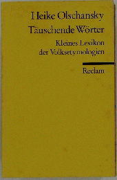Taeuschende Woerter: Kleines Lexikon der Volksetymologien
