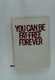 YOU CAN BE FAT-FREE FOREVER