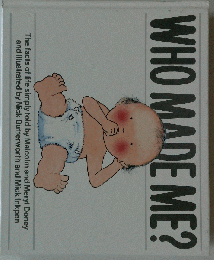 WHO MADE ME?