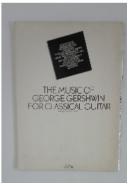 The music of George Gershwin for classical guitar 