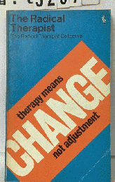 The Radical therapist　therapy　means　change　not　adjustment