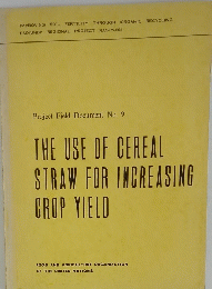 THE USE OF CEREAL STRAW FOR INCREASING CROP YIELD
Project Field Document No.9