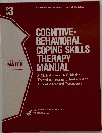 Cognitive-Behavioral Coping Skills Therapy Manual: A Clinical Research Guide for Therapists Treating Individuals With Alcohol Abuse & Dependence