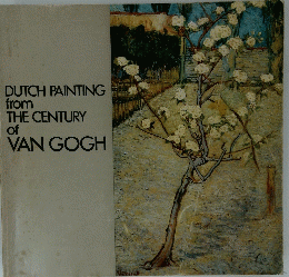 DUTCH PAINTING from THE CENTURY of VAN GOGH