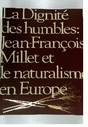 La Dignite des humbles: Jean-Francois Millet et le naturalism en Europe