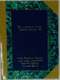 The works of John Ruskin Volume 38