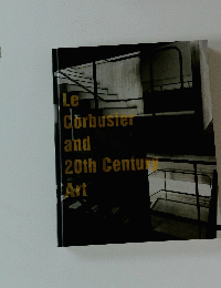 Le Corbusier and 20th Centur Art