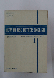 HOW TO USE BETTER ENGLISH 1