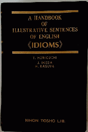 A HANDBOOK OF ILLUSTRATIVE SENTENCES OF ENGLISH IDIOMS