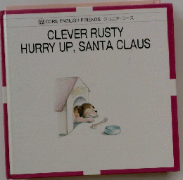CLEVER RUSTY　HURRY UP, SANTA CLAUS