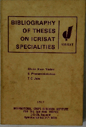 BIBLIOGRAPHY OF THESES ON ICRISAT SPECIALITIES