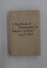 A Handbook of Expressions for Business Letters and E-Mail