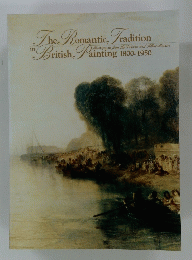 The Romantic Tradition　in British Painting　 1800-1950