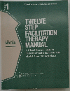 TWELVE STEP FACILITATION THERAPY MANUAL