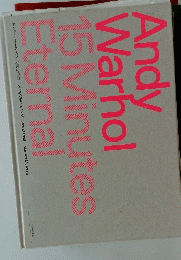 Andy　Warhol 15Minutes Eternal