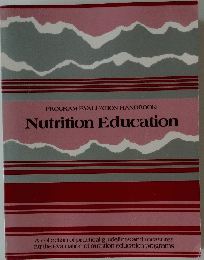 PROGRAM EVALUATION HANDBOOK: Nutrition Education