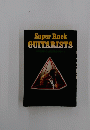 Super　Rock　GUITARISTS　その赤々とのすべて