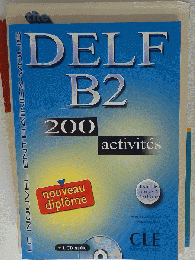DELF B2 Nouveau diplome. 200 activites