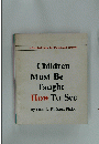 Children Must Be Taught How To See