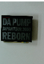 DA PUMPJAPAN TOUR 2003 REBORN