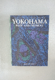 YOKOHAMA　PAST AND PRESENT