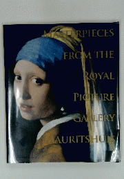 MASTERPIECES FROM THE ROYAL PICTURE GALLERY MAURITSHUIS